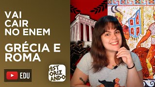 🔥VAI CAIR NO ENEM🔥 GRÉCIA E ROMA  O QUE VOCÊ PRECISA SABER [upl. by Cart929]