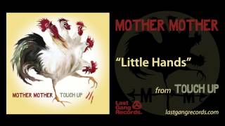 Mother Mother  Little Hands [upl. by Rosie]