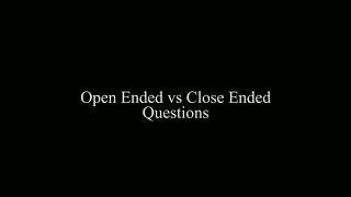 Open Ended vs Close Ended Questions [upl. by Camila]