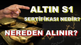 ALTIN S1 sertifikası Nedir  Nereden Alınır  Avantajları Nedir  Altın Yorumları [upl. by Aiceled]