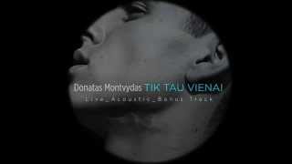 Donatas Montvydas Donny Montell  Tik Tau Vienai [upl. by Nrobyalc]