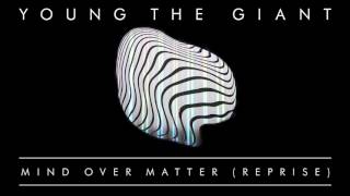 Young the Giant  Mind Over Matter Reprise Official Audio [upl. by Rosel]