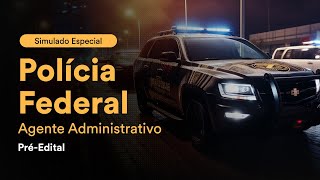 Simulado Especial Polícia Federal – Agente Administrativo  PréEdital [upl. by Eiramrefinnej]