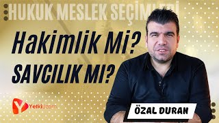 Hakimlik Mi Savcılık Mı  Hukuk Meslek Seçimleri  Özal Duran Anlatıyor [upl. by Sherwood]