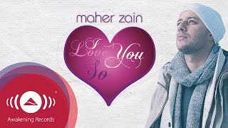 Maher Zain  I Love You So  Official Lyric Video [upl. by Aihsema]