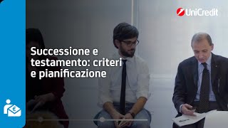 Successione e testamento criteri pianificazione  UniCredit Save4You [upl. by Mond]