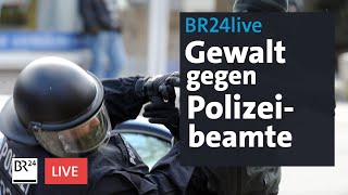 Gewalt gegen Polizeibeamte in Bayern  BR24live [upl. by Calie]