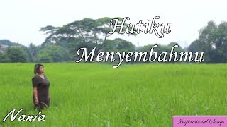 Hatiku MenyembahMu NANIA [upl. by Ennael]