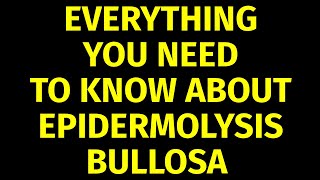 Epidermolysis Bullosa  Causes Symptoms Treatment [upl. by Akilaz781]