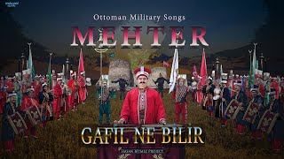 Gafil Ne Bilir  Mehterhanei Hakani  Ottoman Empire Military Song [upl. by Daeriam932]