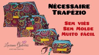 Nécessaire Trapézio  Sem Viés  Sem Molde  Muito Fácil  Em 4 Tamanhos [upl. by Dianna82]