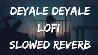 Deyale Deyale Minar Rahman Lofi slowed reverb [upl. by Anaila]