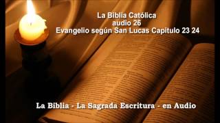 La Biblia Católica en audio Evangelio San Lucas 23 24 [upl. by Mala443]