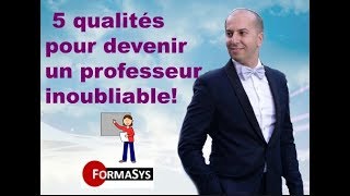 5 qualités pour devenir un professeur inoubliable [upl. by Aicekat677]