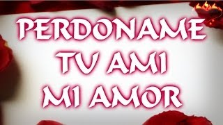 Perdoname tu ami mi amor historias de amor para reflexionar videos romanticos [upl. by Esinaj]