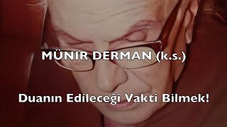 Duanın Edileceği Vakti Bilmek Münir Derman ks [upl. by Matthei]