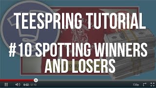 Teespring Tutorials 10Spotting Winners And Losers [upl. by Adon]