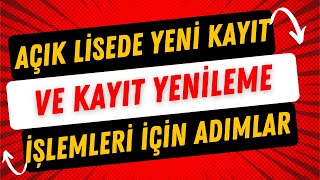 Açık Lise Yeni Kayıt ve Kayıt Yenileme İşlemleri [upl. by Etezzil]