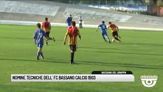 TG BASSANO 06062019  NOMINE TECNICHE DEL BASSANO CALCIO FC 1903 [upl. by Ecinej]