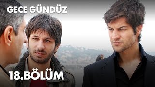 Gece Gündüz  18 Bölüm  Full Bölüm [upl. by Aihsema]