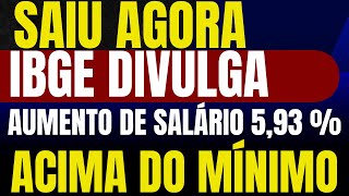 SAIU AGORA  IBGE DIVULGA DADOS E AUMENTO ACIMA DO MINIMO FICA EM 592 VAMOS CALCULAR [upl. by Edrea]