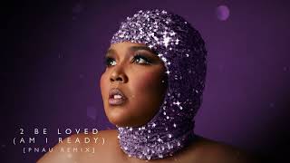 Lizzo  2 Be Loved Am I Ready PNAU Remix Official Audio [upl. by Wivinia]