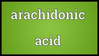 Arachidonic acid Meaning [upl. by Hanyaz]