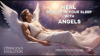 Heal Quickly in Your Sleep with the Angels Meditation Music [upl. by Leviram]