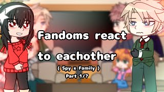 Fandoms react to eachother Spy x Family Part 05 [upl. by Jobina]