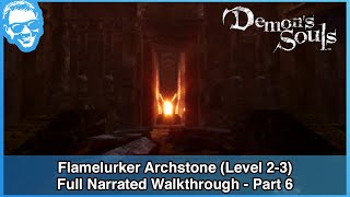 Flamelurker Archstone Level 23  Full Narrated Walkthrough Part 6  Demons Souls PS3 [upl. by Herzel151]