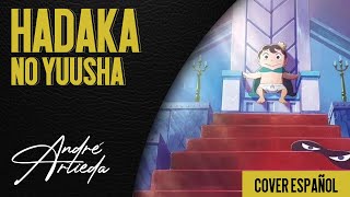 Ousama Ranking OP 2  HADAKA NO YUUSHA  André  A Cover Español Latino [upl. by Merrell]