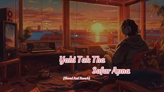 Yahi Tak Tha Safar Apna Song√ Sloved And Reverb Song lyrics viral sad song✓ [upl. by Ahsinad]