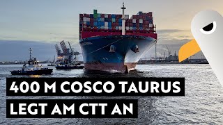 400 M Containerschiff 🚢 COSCO TAURUS kommt nach Hamburg und legt am CTT an ⚓️ [upl. by Enyaw345]