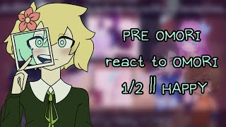 PRE OMORI react to OMORI  12  HAPPY [upl. by Helve114]