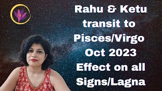 Rahu Ketu Transit to Pisces amp Virgo  30 Oct 2023  Effect on all signsascendants [upl. by Mmada]