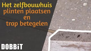 Het Zelfbouwhuis – plinten plaatsen en trap betegelen [upl. by Bernardina]