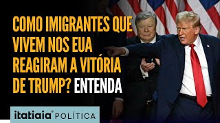 IMIGRANTES RELATAM COMO A VITÓRIA DE TRUMP PODERÁ AJUDAR OU PREJUDICAR QUEM VIVE NOS EUA [upl. by Ettegdirb]