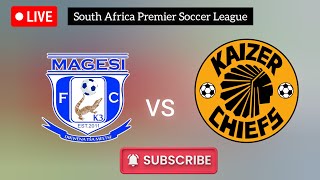 Magesi vs Kaizer Chiefs football live match today South Africa Premier Soccer League live stream [upl. by Shari]