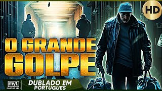 O GRANDE GOLPE  FILME COMPLETO DE AÇÃO EM PORTUGUÊS [upl. by Audre286]