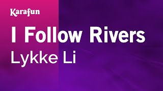 I Follow Rivers  Lykke Li  Karaoke Version  KaraFun [upl. by Blondelle595]