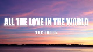 All The Love In The World The Corrs Lyrics Vietsub [upl. by Mcnutt]