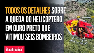 EQUIPE DA ITATIAIA ATUALIZA SITUAÇÃO DA QUEDA DO HELICÓPTERO EM OURO PRETO QUE VITIMOU 6 BOMBEIROS [upl. by Ripley]