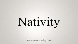 How To Say Nativity [upl. by Lubbi487]