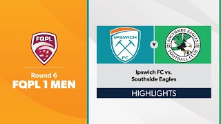 FQPL 1 Men Round 6  Ipswich FC vs Southside Eagles Highlights [upl. by Nylcsoj383]