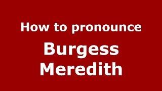 How to pronounce Burgess Meredith American EnglishUS  PronounceNamescom [upl. by Recneps278]