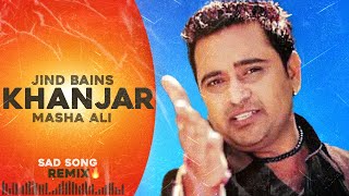 Jind Bains Remix Khanjar  Masha Ali  New Punjabi Song  Latest Songs  Sad Song [upl. by Laresa]