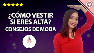 Cómo Vestir si eres Alta  Consejos de moda y ropa para Mujeres Altas y Delgadas o Rellenitas 👚 [upl. by Enrika]