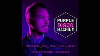 Purple Disco Machine  Dished vs All My Life Tony Penn Mashup [upl. by Enajaras]