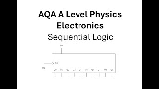 AQA A Level Physics Electronics Sequential Logic [upl. by Cirdahc]