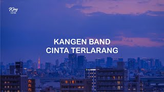 LIRIK KANGEN BAND CINTA TERLARANG [upl. by Lednam]